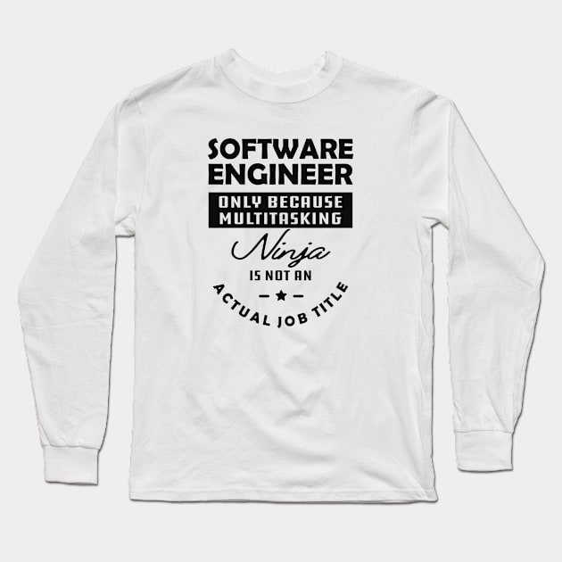 Software Engineer - Multitasking ninja is not an official job title Long Sleeve T-Shirt by KC Happy Shop